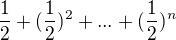 $\frac{1}{2} + (\frac{1}{2})^{2} + ... + (\frac{1}{2})^{n}$