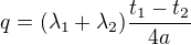 $q=({\lambda }_1+{\lambda }_2)\frac{{t}_1-{t}_2}{4a}$