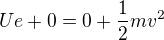 kopírovat do textarea $Ue+0=0+\frac 12 mv^2$