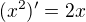 $(x^2)' = 2x$