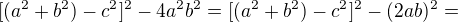 $[(a^2+b^2)-c^2]^2-4a^2b^2=[(a^2+b^2)-c^2]^2-(2ab)^2=$