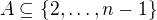 $A \subseteq \{2, \dots, n-1\}$