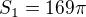 $S_{1}=169\pi$