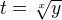 $t=\sqrt[x]{y}$