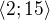 $\langle2;15\rangle$