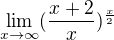 $\lim_{x \to \infty}( \frac{x+2}{x})^{{\frac x2}}$