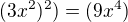 $(3x^{2})^{2})=(9x^{4})$