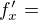 $f_{x}'=$