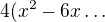 $4 (x^{2} - 6x\dots$