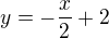 $y=-\frac x2+2$