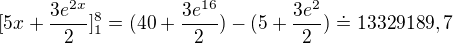 $[5x+\frac{3e^{2x}}{2}]^{8}_{1} = (40+\frac{3e^{16}}{2})-(5+\frac{3e^{2}}{2})\doteq 13 329 189,7$