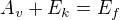 $A_v+E_k=E_f$