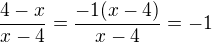 $\frac{4-x}{x-4}=\frac{-1(x-4)}{x-4}=-1$