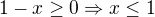 kopírovat do textarea $1-x\ge 0 \Rightarrow x\le 1$