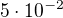 $5 \cdot 10^{-2}$