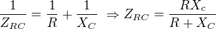 $\frac{1}{Z_{RC}}=\frac1R+\frac1{X_C}\ \Rightarrow Z_{RC}=\frac{RX_c}{R+X_C}$