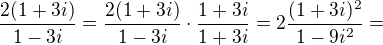 $\frac{2(1+3i)}{1-3i}=\frac{2(1+3i)}{1-3i}\cdot \frac{1+3i}{1+3i}=2\frac{(1+3i)^2}{1-9i^2}=$