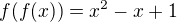 $f(f(x))=x^2-x+1$