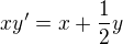 $xy^{\prime}=x+\frac{1}{2}y$