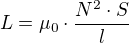 $L=\mu _{0}\cdot \frac{N^{2}\cdot S}{l}$