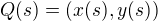 $Q(s)=(x(s),y(s))$