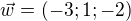$\vec{w} = (-3;1;-2)$