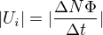 $|U_{i}|=|\frac{\Delta N\Phi }{\Delta t}|$
