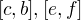 $[c, b], [e, f]$