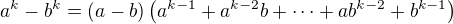 $a^k - b^k = (a-b)\(a^{k-1} + a^{k-2}b + \dots + a b^{k-2} + b^{k-1}\)$