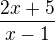 $\frac{2x+5}{x-1}$