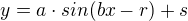 $y=a\cdot sin(bx-r)+s$
