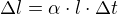 $\Delta l=\alpha \cdot l\cdot \Delta t$