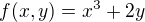 $f(x, y)=x^3+2y$