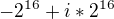 $-2^{16}+i*2^{16}$