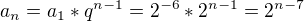 $a_n= a_1*q^{n-1}=2^{-6}*2^{n-1}=2^{n-7}$