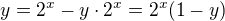 $y=2^x-y\cdot2^x=2^x(1-y)$