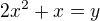 $2x^2+x=y$
