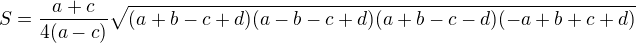 $S = \frac{a+c}{4(a-c)}\sqrt{(a+b-c+d)(a-b-c+d)(a+b-c-d)(-a+b+c+d)}$