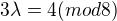 $3\lambda =4 (mod 8)$
