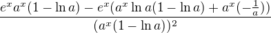 $\frac{e^{x}a^{x}(1-\ln a)-e^{x}(a^{x}\ln a(1-\ln a)+a^{x}(-\frac{1}{a}))}{(a^{x}(1-\ln a))^{2}}$