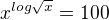 $x^{log\sqrt{x}}=100$