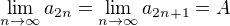 $\lim_{n\rightarrow \infty}a_{2n} = \lim_{n\rightarrow \infty}a_{2n+1} = A$