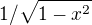 $1/\sqrt{1-x^2}$