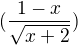 $(\frac{1-x}{\sqrt{x+2}})$