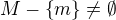$M - \{m\} \ne \emptyset $