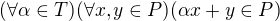 $(\forall\alpha \in T)(\forall x,y\in P)(\alpha x+y \in P)$