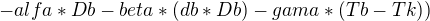 $-alfa*Db-beta*(db*Db)-gama*(Tb-Tk))$