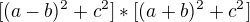 $[(a-b)^2+c^2]*[(a+b)^2+c^2]$