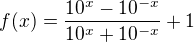 $f(x) = \frac{10^x - 10^{-x}}{10^x + 10^{-x}} + 1$