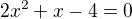 $2x^{2}+x-4=0$